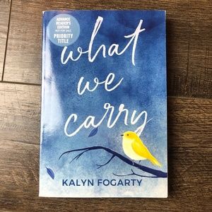 What We Carry by Kalyn Fogarty ((ARC Uncorrected))